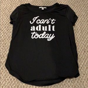 ‘I can’t adult today’ T-shirt